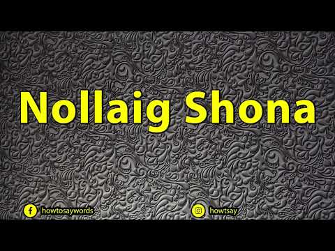 How To Pronounce Nollaig Shona