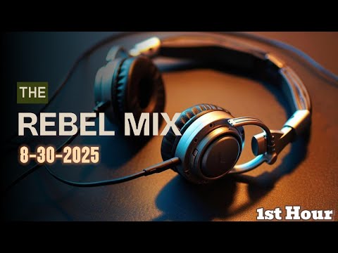 THE REBEL MIX 8-30-2025, 1ST HOUR