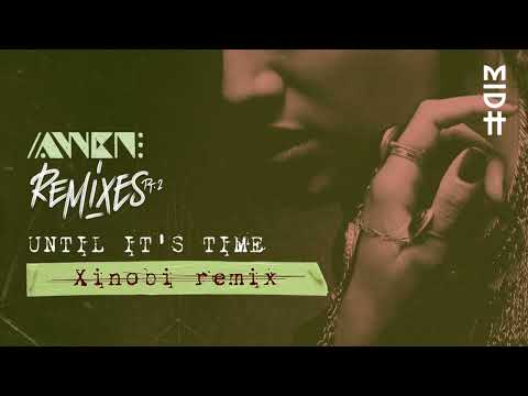 AWEN - Until It’s Time (Xinobi Remix) MIDH 046