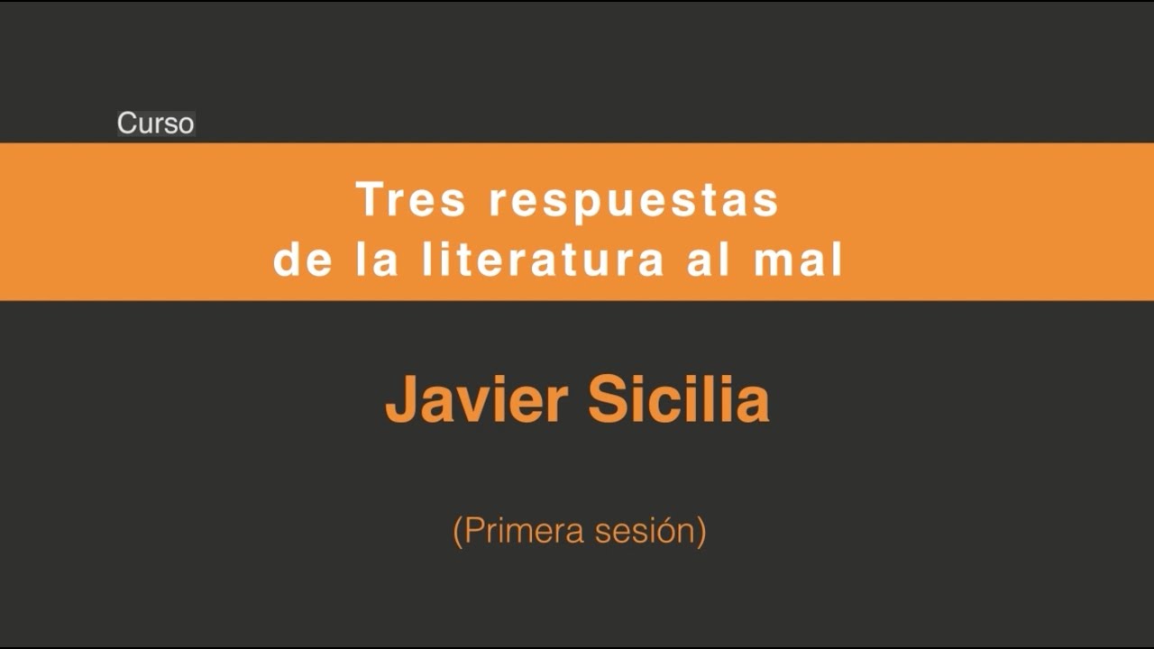 Tres respuestas de la literatura al mal (Primera sesión 1/3)