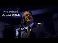 Lucio Arce - Me Perdí (Lucio Arce)