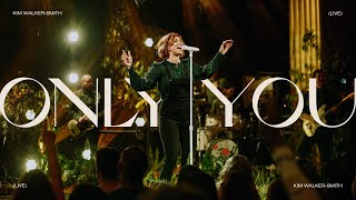 Kim Walker-Smith - Only You (Live)