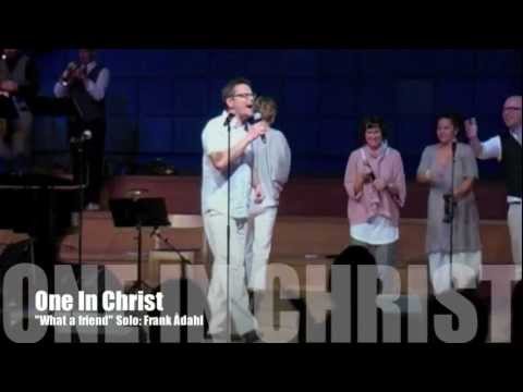 One In Christ - What a friend - Frank Ådahl