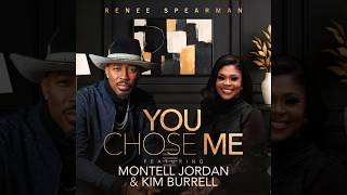 Renee Spearman Ft. Montell Jordan &amp; Kim Burrell - You Chose Me