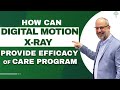 Digital Motion X-ray Used As A Method of Proving Efficacy of Care Program