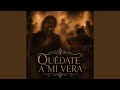 Quédate a mi vera