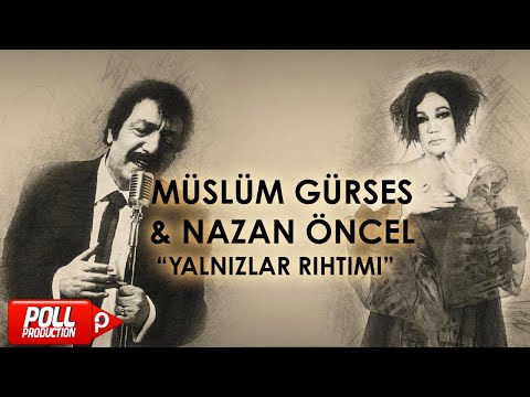 Müslüm Gürses & Nazan Öncel - Yalnızlar Rıhtımı