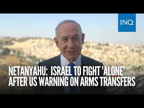 Netanyahu reiterates Israel to fight 'alone' after US warning on arms transfers