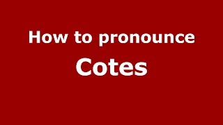 How to pronounce Cotes