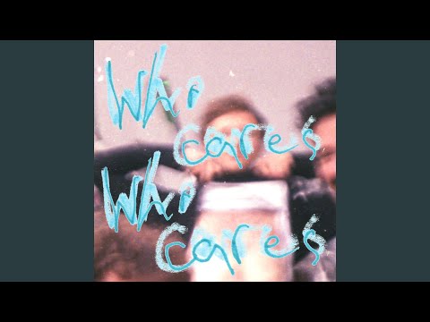 Who Cares Who Cares