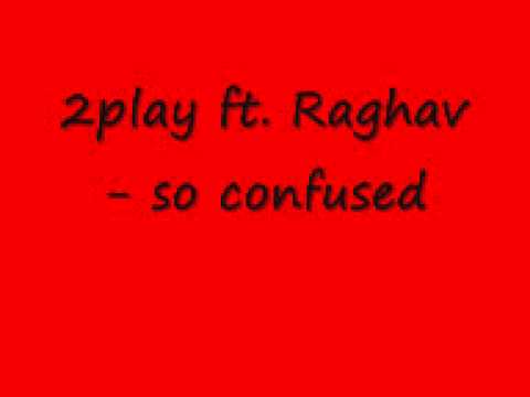2play ft. Raghav - so confused