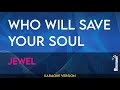 Who Will Save Your Soul - Jewel (KARAOKE)