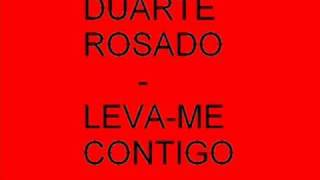 Duarte Rosado - Leva-me Contigo