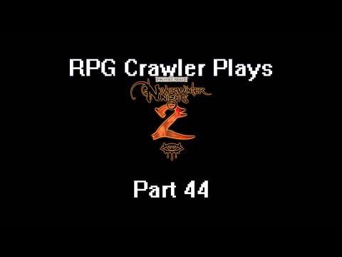 RPG Crawler Plays Neverwinter Nights 2 | 44