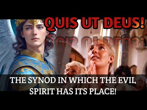 St Michael to Manuela: Quis ut Deus! Pray for the Synod in which the Evil Spirit Has Its Place!