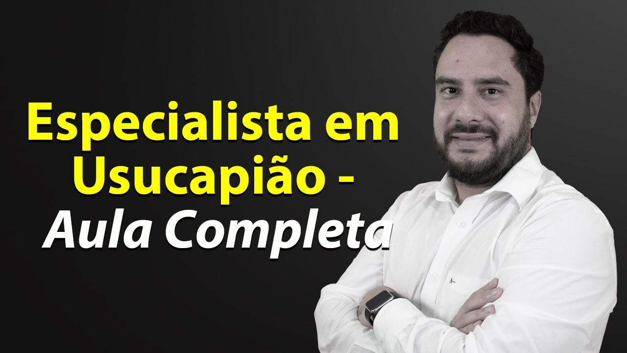Usucapião - Especialista em Usucapião - Aula Completa - Prof. Júlio César Sanchez