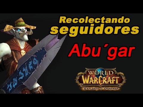 Warlords of Draenor - Guía de Seguidores - Abu´gar