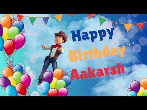 Happy Birthday Aakarsh - Aakarsh Happy Birthday Song