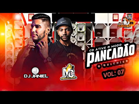 CD AO VIVO ATIVE O MODO PANCADÃO VOL.07 SO AS EXCLUSIVA DJ JANIEL E MC INIGUALÁVEL 🔥