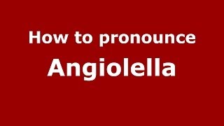 How to pronounce Angiolella
