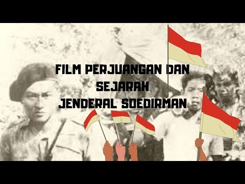 FILM SEJARAH INDONESIA : JENDRAL SOEDIRMAN