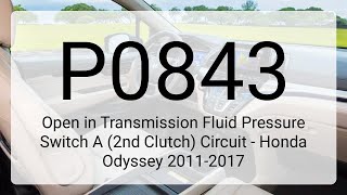 P0843 - Open in Transmission Fluid Pressure Switch A (2nd Clutch) Circuit - Honda Odyssey 2011-2017