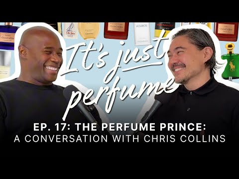 17. The Perfume Prince: A Conversation with Chris Collins | It's Just Perfume