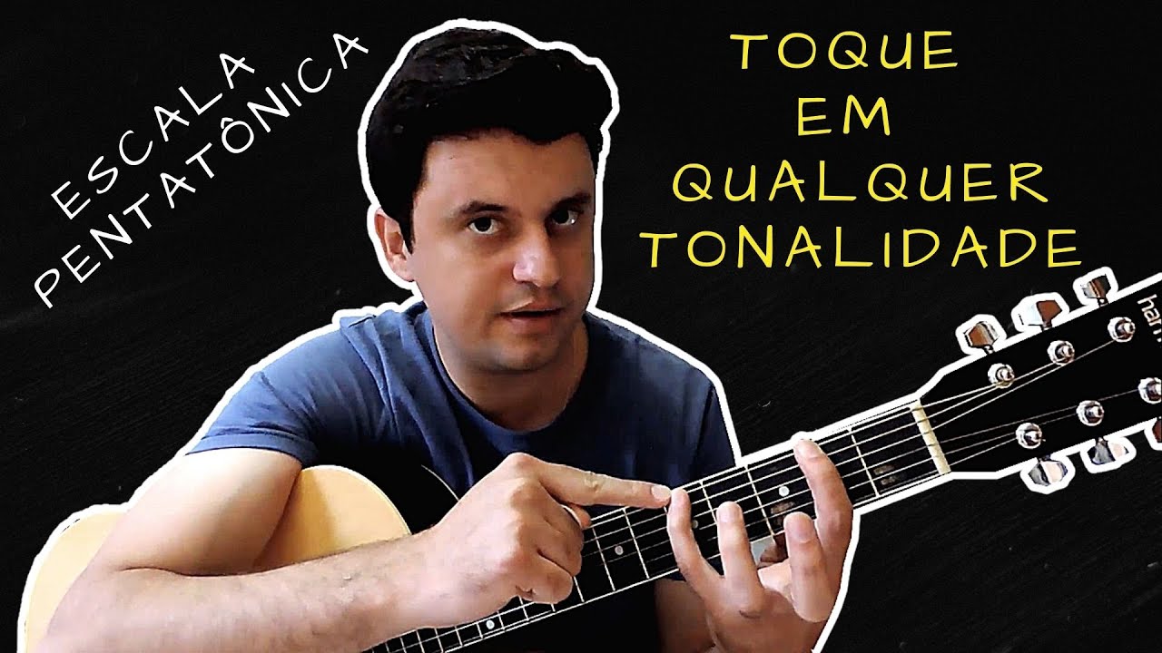 Como Utilizar A Escala Pentatônica Em Qualquer Tonalidade