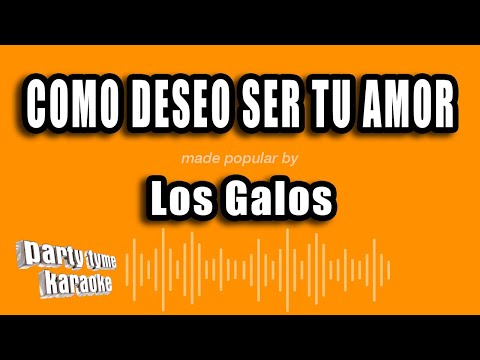 Los Galos - Como Deseo Ser Tu Amor (Versión Karaoke)