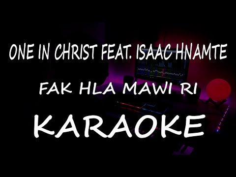 One In Christ feat. Isaac Hnamte - Fak hla mawi ri (KARAOKE)