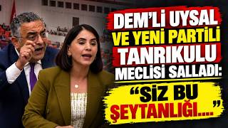 DEM'li Uysal ve Yeni Partili Tanrıkulu Meclisi Salladı: "Siz Bu Şeytanlığı..."