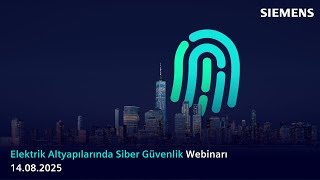 Elektrik Altyapılarında Siber Güvenlik Webinarı | 14.08.2025 | Siemens