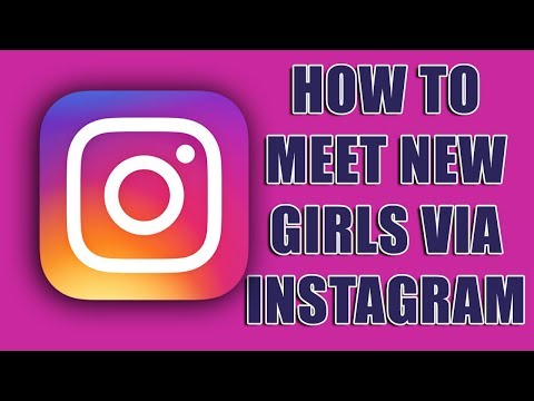 How to meet new girls in your location via Instagram
