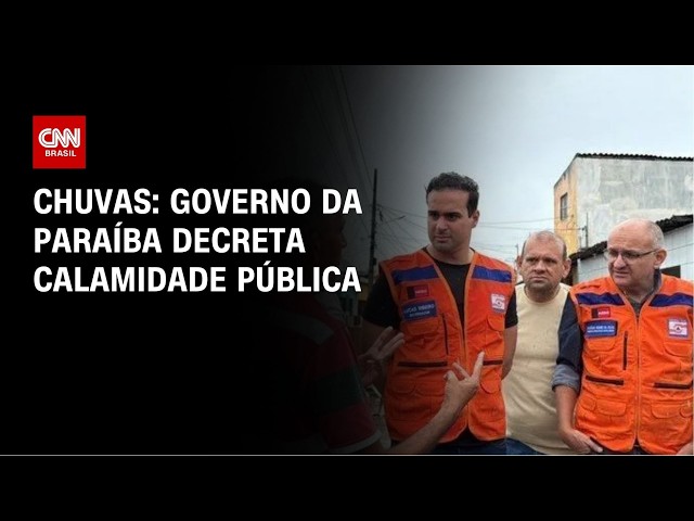 Governo da Paraíba decreta calamidade pública após fortes chuvas | AGORA CNN