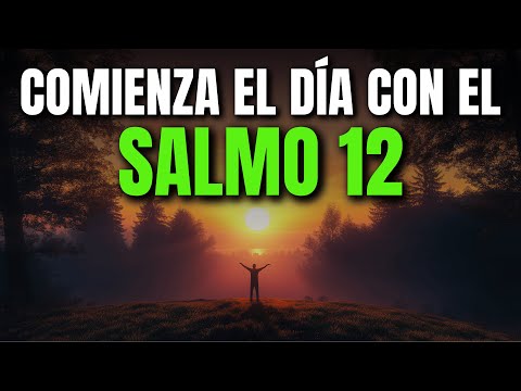 ORACIÓN DE LA MAÑANA CON EL SALMO 12 | PODEROSA ORACIÓN POR VERDAD, JUSTICIA Y PROTECCIÓN DIVINA