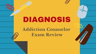 Review of Diagnosis Addiction Counselor Exam Review