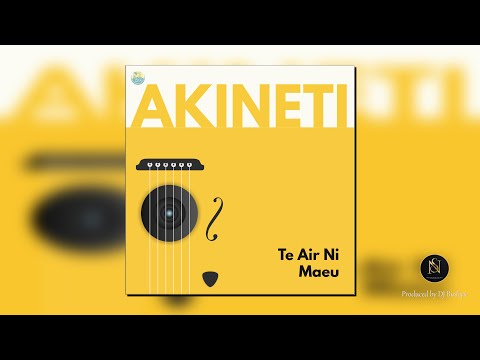 Te Air Ni Maeu - Akineti