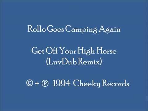 Rollo Goes Camping Again - Get Off Your High Horse (LuvDup Remix)