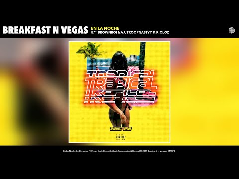 Breakfast N Vegas - En La Noche (Audio) (feat. BrownBoi Maj, Troopnastyy & RioLoz)