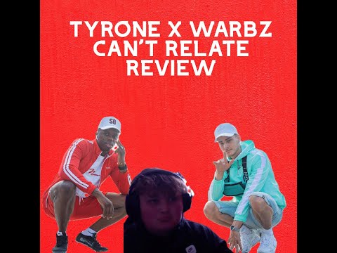 REACTING TO CAN'T RELATE - TYRONE X WARBZ