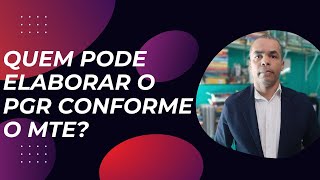 Quem pode elaborar o PGR conforme a NR 01 e o MTE? A resposta definitiva!