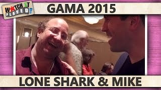 GAMA 2015 - Lone Shark And Mike