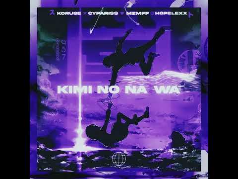CYPARISS x KORUSE x MZMFF x HOPELEXX "KIMI NO NA WA"