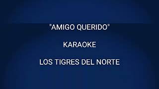 &quot;AMIGO QUERIDO&quot; KARAOKE - &quot;LOS TIGRES DEL NORTE&quot;