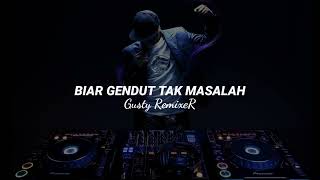 Download lagu Gusty RemixeR - Biar Gendut Tak Masalah ( Fvnky Club) New RDR MANAGEMENT PRO🔥 mp3
