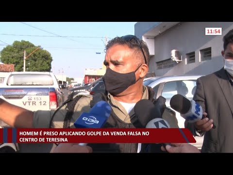 Homem é preso aplicando golpe da venda falsa no Centro de Teresina 09 03 2021