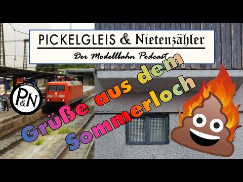 DER Modellbahn-Podcast Folge 10: Grüße aus dem Sommerloch!
