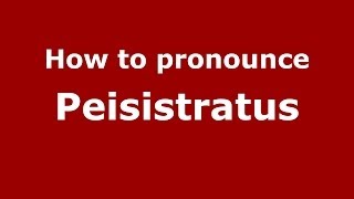How to pronounce Peisistratus