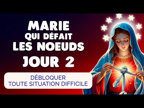 🙏 MARIE qui DÉFAIT les NOEUDS Jour 2 | Prière pour Débloquer les Blocages