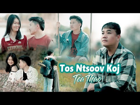 TOS NTSOOV KOJ - TEA THAO | OFFICIAL MV | 2025